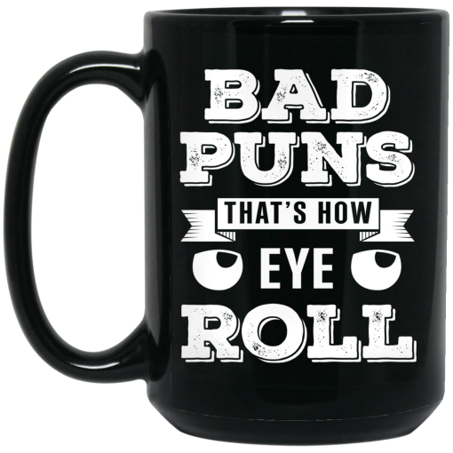 Bad Puns That's How Eye Roll Mug Bad Puns That's How Eye Roll Mug