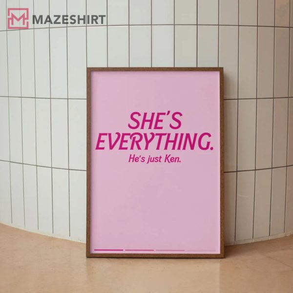 Barbie She Is Everything He Just Ken Poster