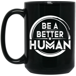 Be A Better Human Mug