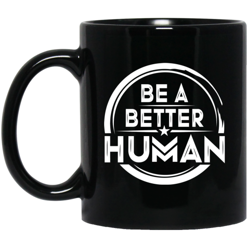 Be A Better Human Mug Be A Better Human Mug