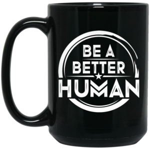 Be A Better Human Mug 4