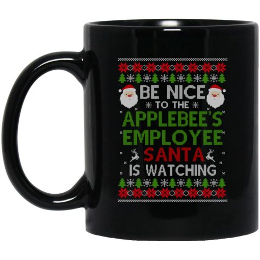Be Nice To The Applebee's Employee Santa Is Watching Christmas Mug Be Nice To The Applebee's Employee Santa Is Watching Christmas Mug