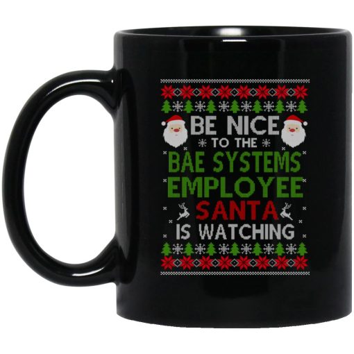 Be Nice To The BAE Systems Employee Santa Is Watching Christmas Mug Be Nice To The BAE Systems Employee Santa Is Watching Christmas Mug