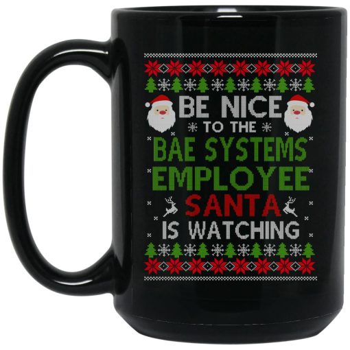 Be Nice To The BAE Systems Employee Santa Is Watching Christmas Mug Be Nice To The BAE Systems Employee Santa Is Watching Christmas Mug