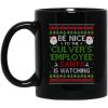 Be Nice To The Culver’s Employee Santa Is Watching Christmas Mug