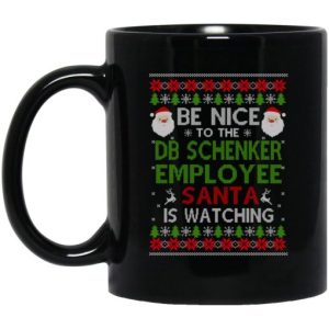 Be Nice To The DB Schenker Employee Santa Is Watching Christmas Mug 3