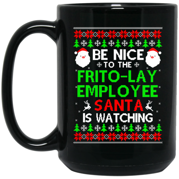 Be Nice To The Frito-Lay Employee Santa Is Watching Mug