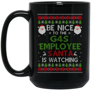 Be Nice To The G4S Employee Santa Is Watching Christmas Mug