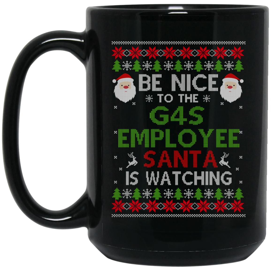 Be Nice To The G4S Employee Santa Is Watching Christmas Mug Be Nice To The G4S Employee Santa Is Watching Christmas Mug
