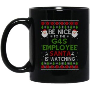 Be Nice To The G4S Employee Santa Is Watching Christmas Mug 3