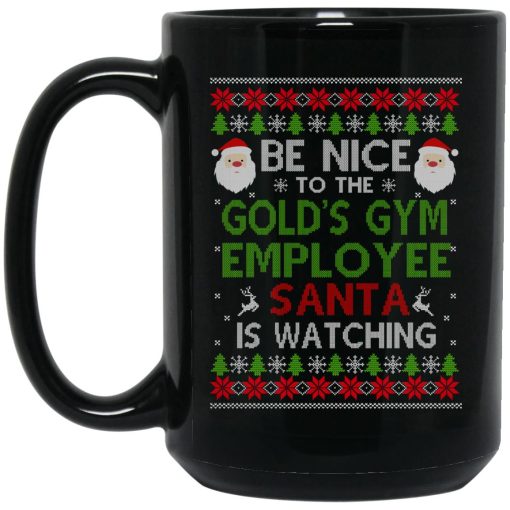 Be Nice To The Gold's Gym Employee Santa Is Watching Christmas Mug Be Nice To The Gold's Gym Employee Santa Is Watching Christmas Mug