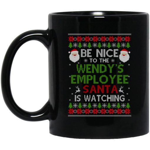 Be Nice To The Wendy's Employee Santa Is Watching Christmas Mug Be Nice To The Wendy's Employee Santa Is Watching Christmas Mug