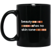 Beauty Has No Skin Tone Mug