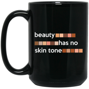 Beauty Has No Skin Tone Mug