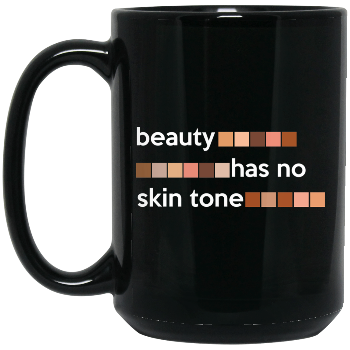Beauty Has No Skin Tone Mug Beauty Has No Skin Tone Mug