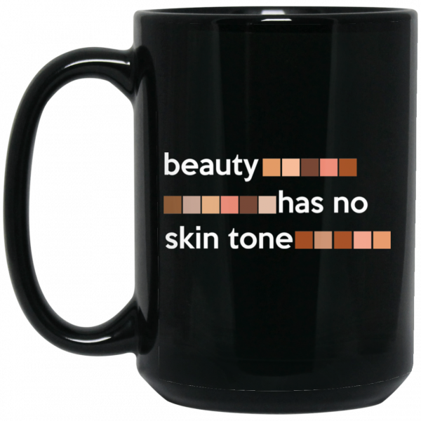 Beauty Has No Skin Tone Mug Beauty Has No Skin Tone Mug