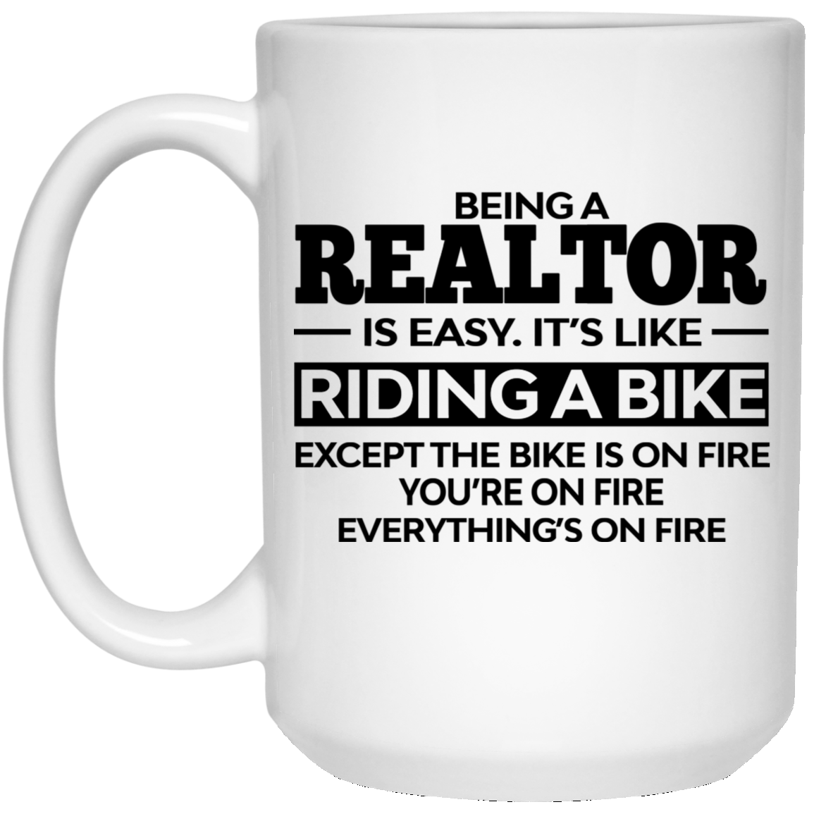 Being A Realtor Is Easy It’s Like Riding A Bike Mug Being A Realtor Is Easy It’s Like Riding A Bike Mug
