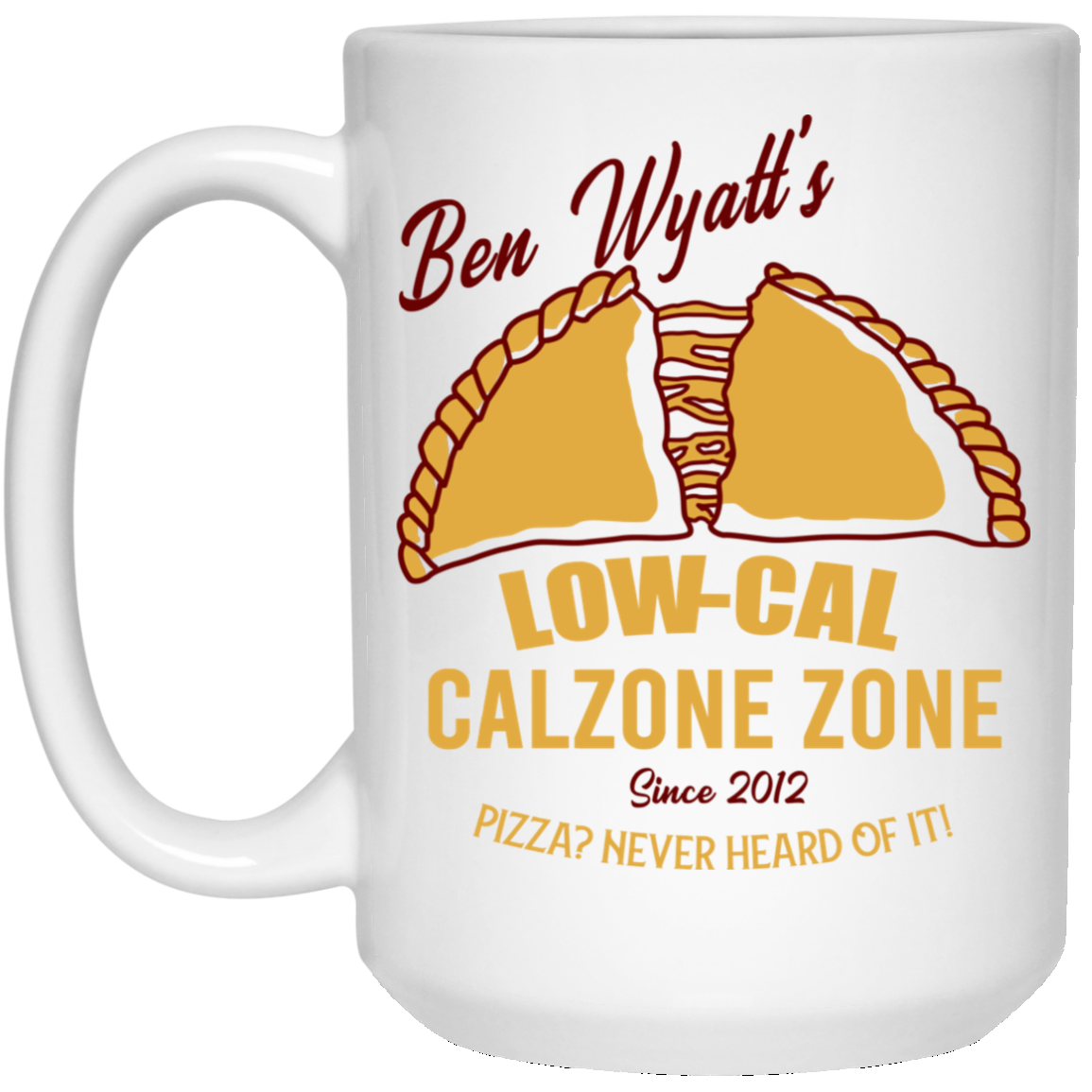 Ben Wyatt’s Low Cal Calzone Zone White Mug Ben Wyatt’s Low Cal Calzone Zone White Mug