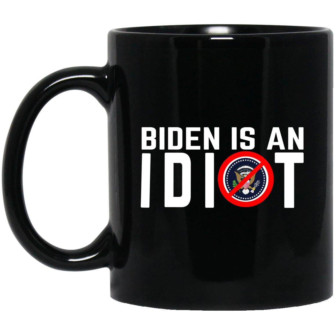 Biden Is An Idiot Mug Biden Is An Idiot Mug