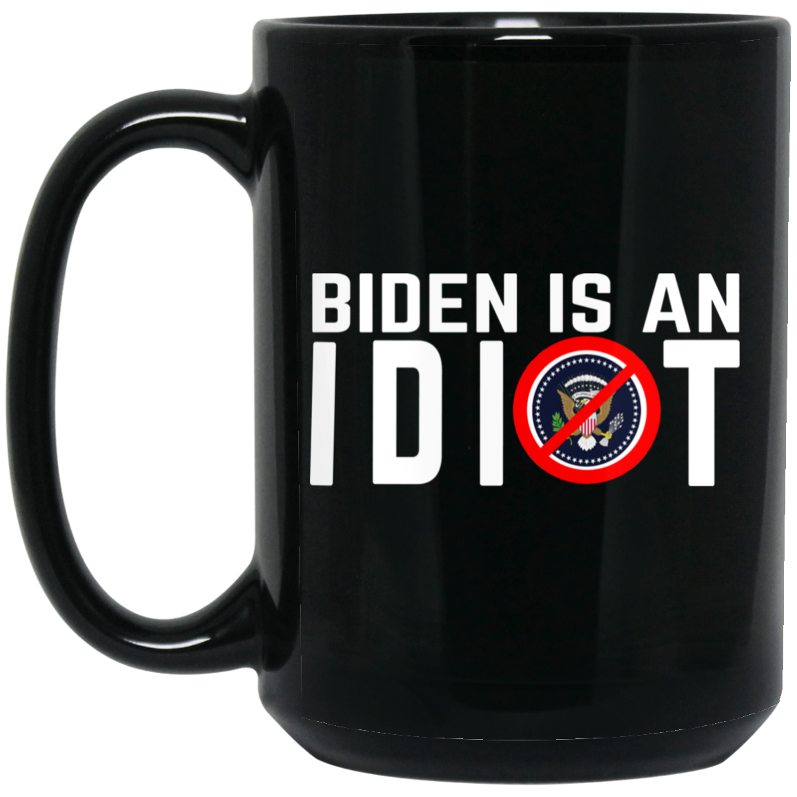 Biden Is An Idiot Mug Biden Is An Idiot Mug