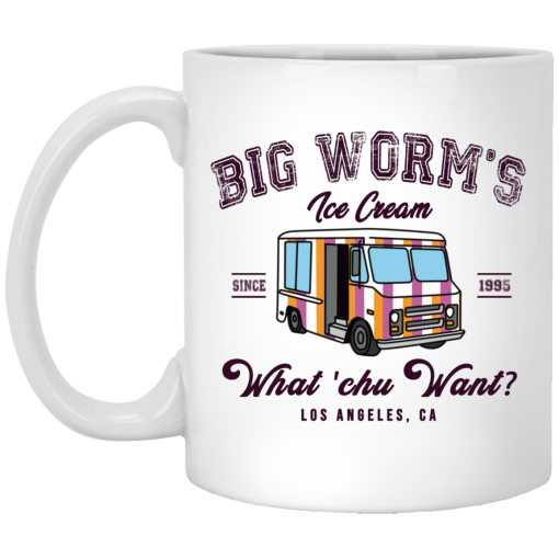 Big Worm's Ice Cream What 'chu Want Mug Big Worm's Ice Cream What 'chu Want Mug
