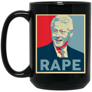 Bill Clinton Rape Mug