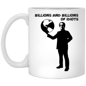 Billions And Billions Of Idiots Mug
