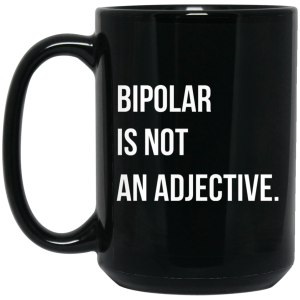 Bipolar Is Not An Adjective Mug