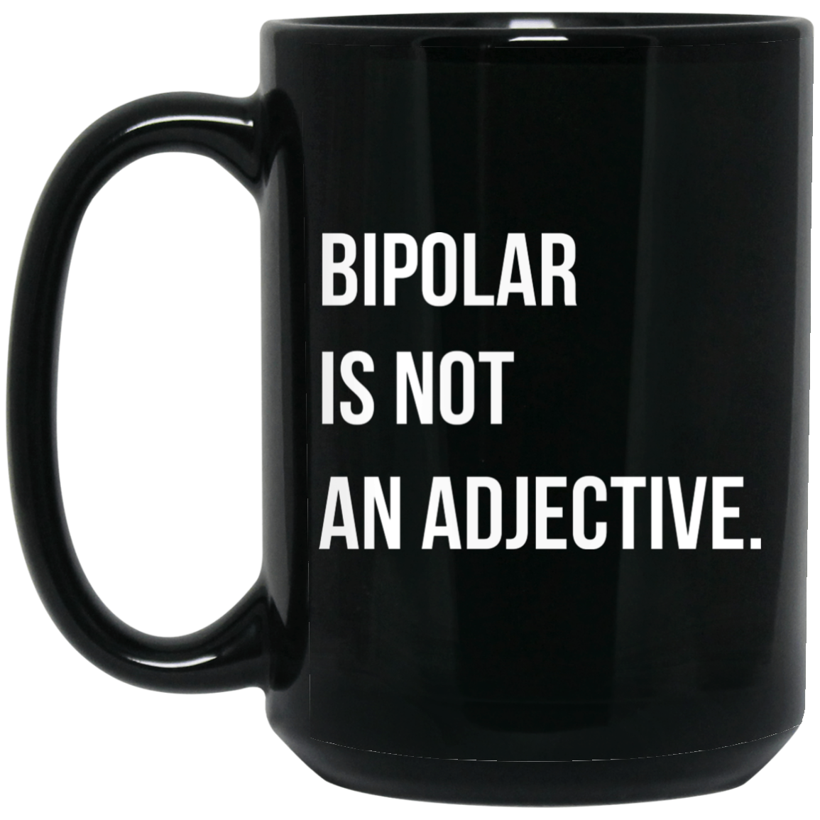 Bipolar Is Not An Adjective Mug Bipolar Is Not An Adjective Mug