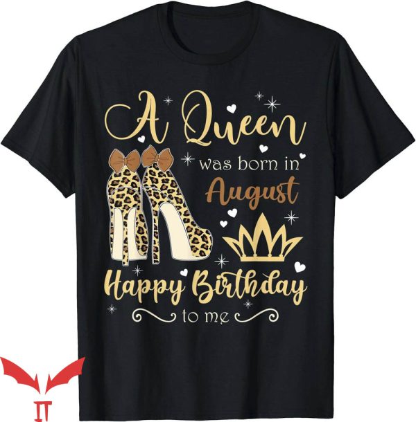 Birthday Queen T-Shirt Was Born In August T-Shirt Birthday