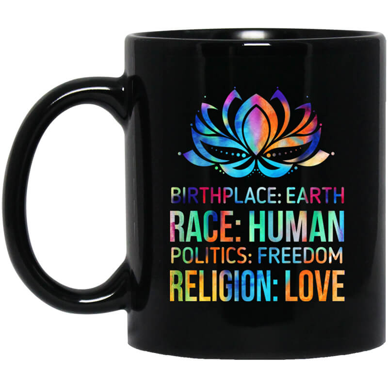 Birthplace Earth Race Human Politics Freedom Religion Love Mug Birthplace Earth Race Human Politics Freedom Religion Love Mug