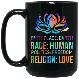 Birthplace Earth Race Human Politics Freedom Religion Love Mug