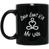 Bish Don’t Kill My Vibe Mug