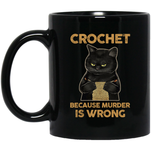 Black Cat Crochet Because Murder Is Wrong Mug Black Cat Crochet Because Murder Is Wrong Mug