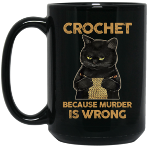 Black Cat Crochet Because Murder Is Wrong Mug 3