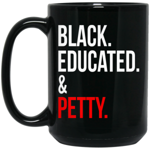 Black Educated & Petty Mug