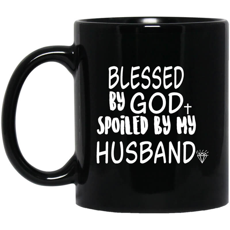 Blessed By God Spoiled By My Husband Mug Blessed By God Spoiled By My Husband Mug