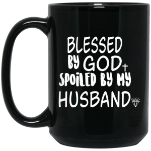 Blessed By God Spoiled By My Husband Mug