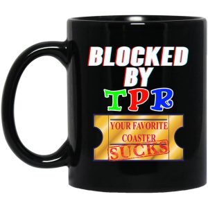 Blocked By TPR Your Favorite Coaster Sucks Mug
