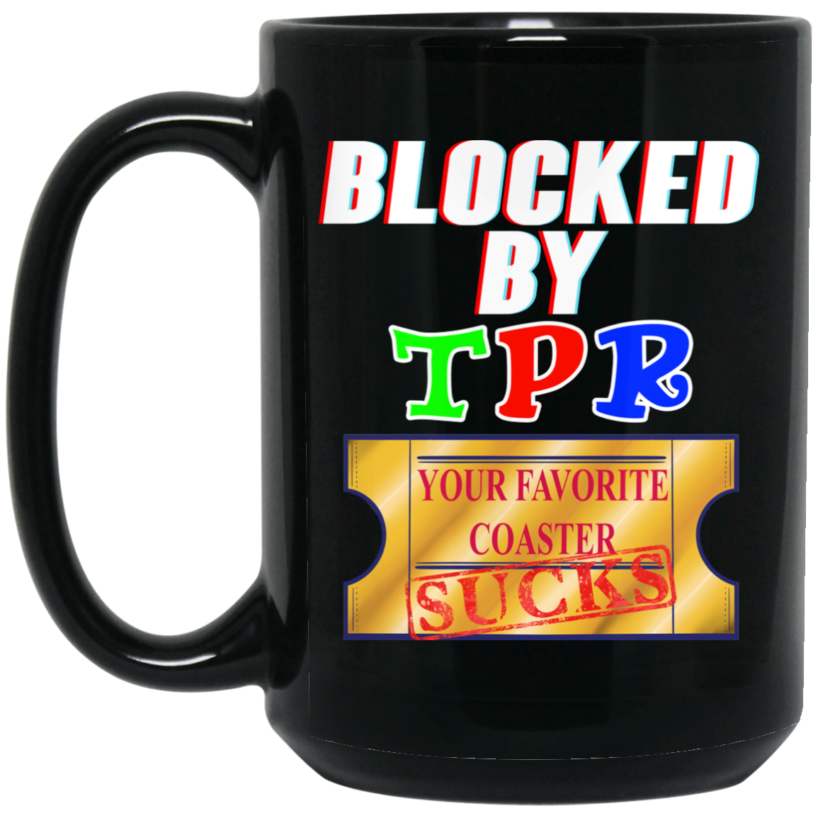 Blocked By TPR Your Favorite Coaster Sucks Mug Blocked By TPR Your Favorite Coaster Sucks Mug