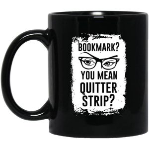 Bookmark You Mean Quitter Strip Mug