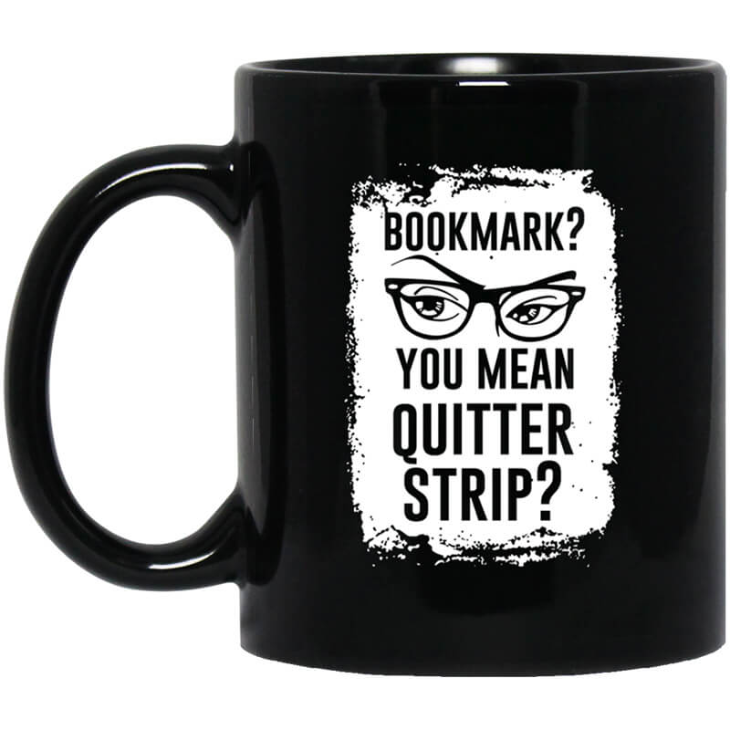 Bookmark You Mean Quitter Strip Mug Bookmark You Mean Quitter Strip Mug