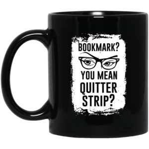 Bookmark You Mean Quitter Strip Mug 3