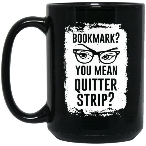 Bookmark You Mean Quitter Strip Mug Bookmark You Mean Quitter Strip Mug