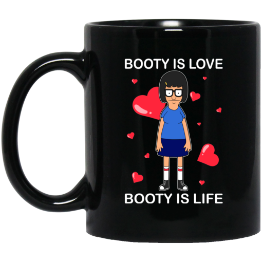 Booty Is Love Booty Is Life - Bob's Burgers Mug Booty Is Love Booty Is Life - Bob's Burgers Mug