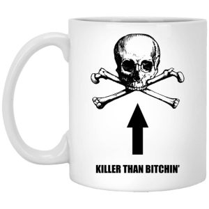 Born To Shit Forced To Wipe Killer Than Bitchin’ Mug