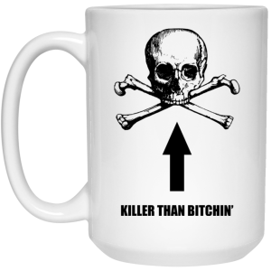Born To Shit Forced To Wipe Killer Than Bitchin’ Mug