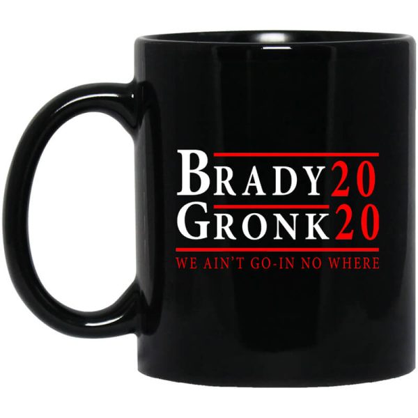 Brady Gronk 2020 Presidental We Ain’t Go-In No Where Mug