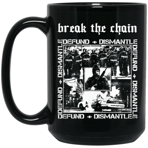 Break The Chain Defund + Dismantle Mug Break The Chain Defund + Dismantle Mug