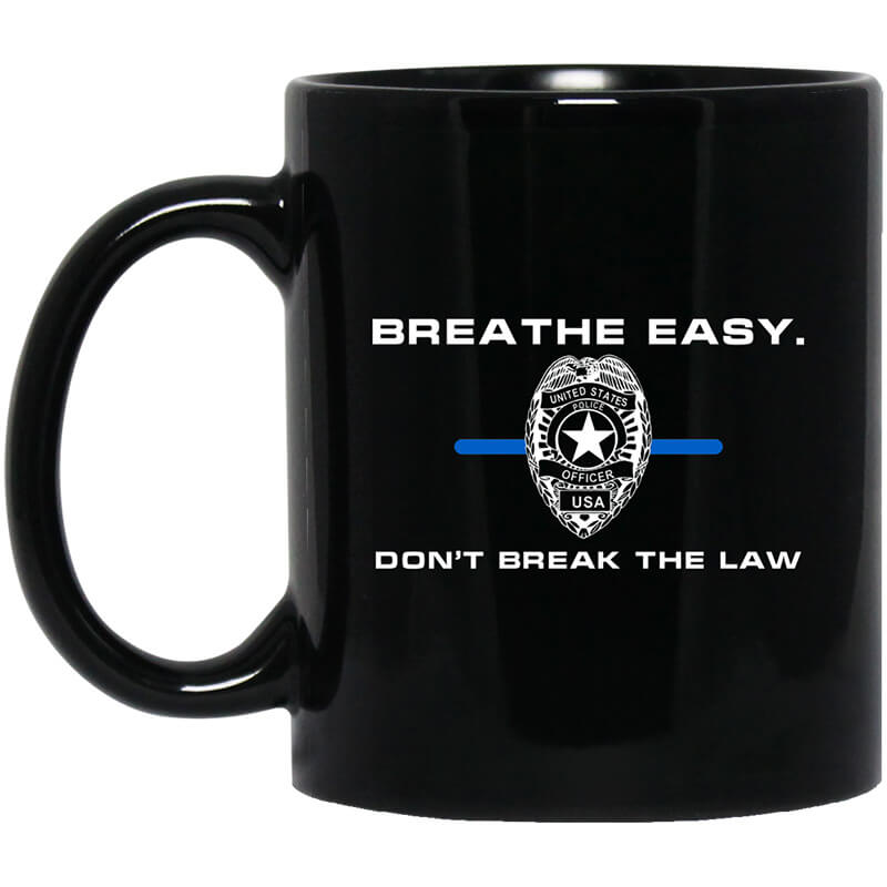 Breathe Easy Don't Break The Law Mug Breathe Easy Don't Break The Law Mug